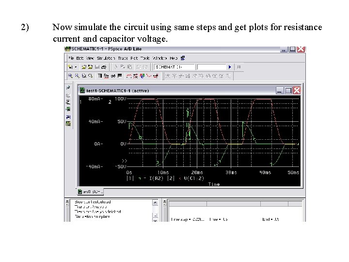 2) Now simulate the circuit using same steps and get plots for resistance current