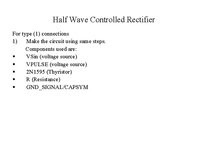 Half Wave Controlled Rectifier For type (1) connections 1) Make the circuit using same