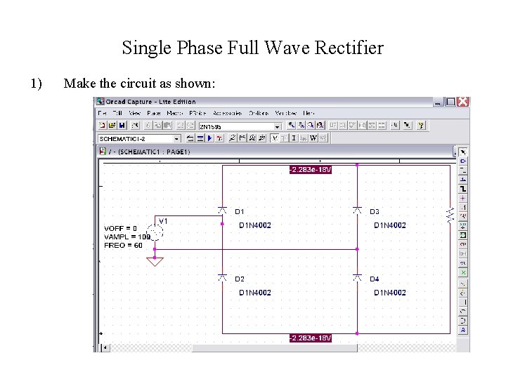 Single Phase Full Wave Rectifier 1) Make the circuit as shown: 