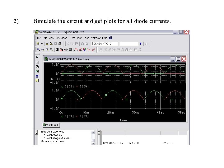 2) Simulate the circuit and get plots for all diode currents. 