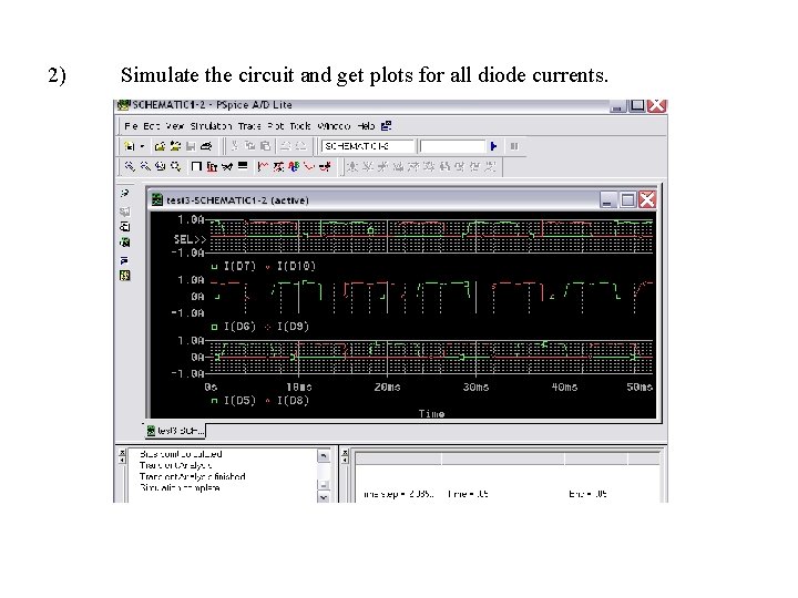 2) Simulate the circuit and get plots for all diode currents. 