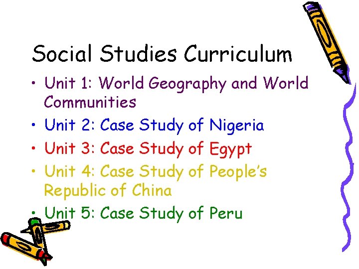 Social Studies Curriculum • Unit 1: World Geography and World Communities • Unit 2: