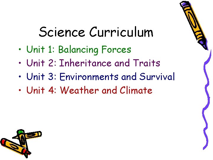 Science Curriculum • • Unit 1: Balancing Forces Unit 2: Inheritance and Traits Unit