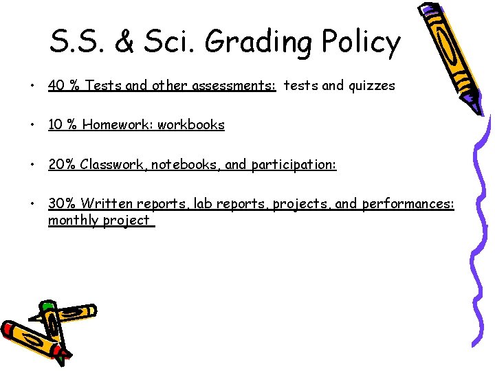 S. S. & Sci. Grading Policy • 40 % Tests and other assessments: tests