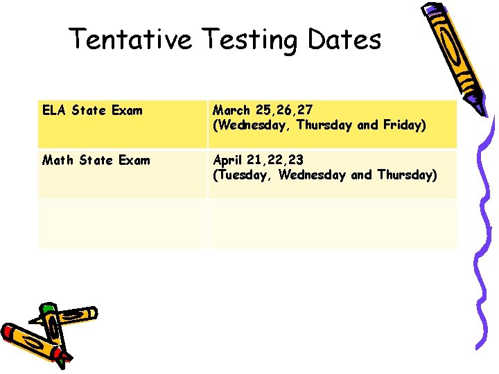 Tentative Testing Dates ELA State Exam March 25, 26, 27 (Wednesday, Thursday and Friday)