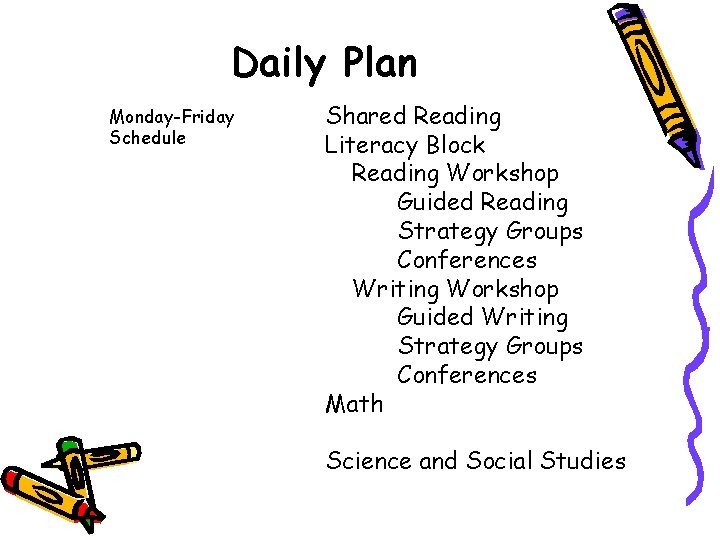 Daily Plan Monday-Friday Schedule Shared Reading Literacy Block Reading Workshop Guided Reading Strategy Groups