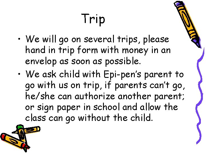 Trip • We will go on several trips, please hand in trip form with