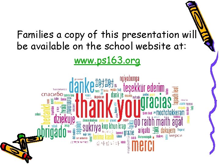 Families a copy of this presentation will be available on the school website at: