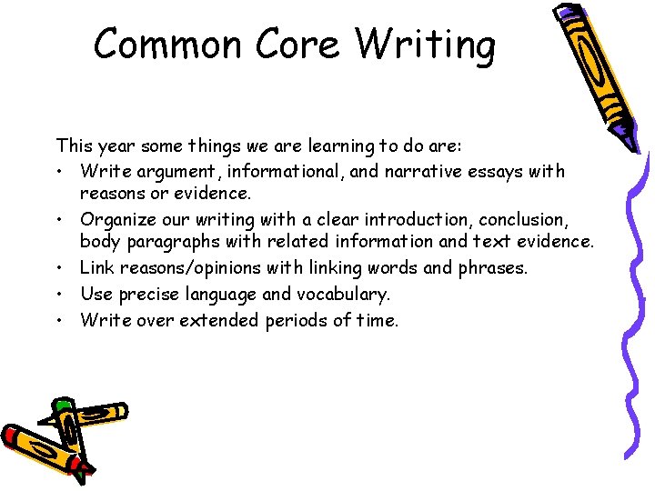 Common Core Writing This year some things we are learning to do are: •