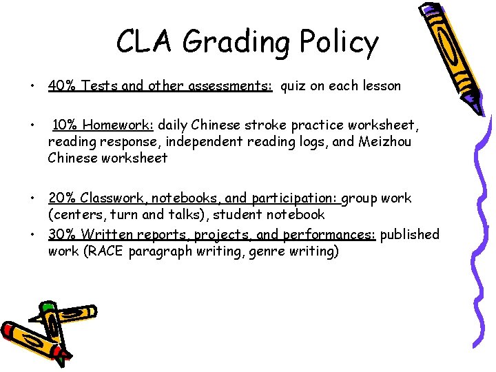 CLA Grading Policy • 40% Tests and other assessments: quiz on each lesson •