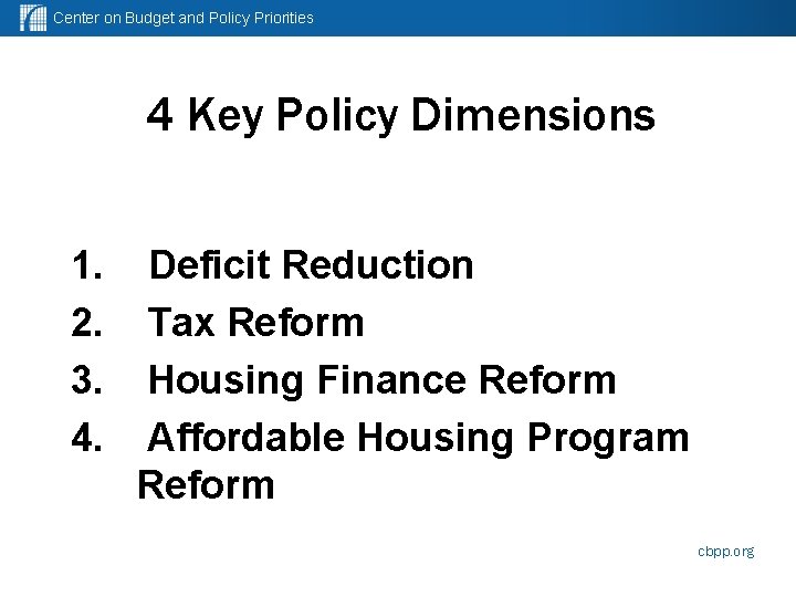 Center on Budget and Policy Priorities 4 Key Policy Dimensions 1. 2. 3. 4.