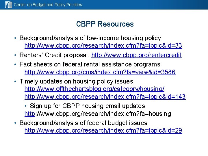 Center on Budget and Policy Priorities CBPP Resources • Background/analysis of low-income housing policy