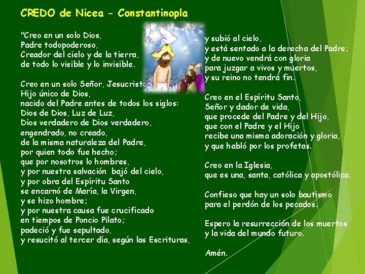 CREDO de Nicea - Constantinopla "Creo en un solo Dios, Padre todopoderoso, Creador del