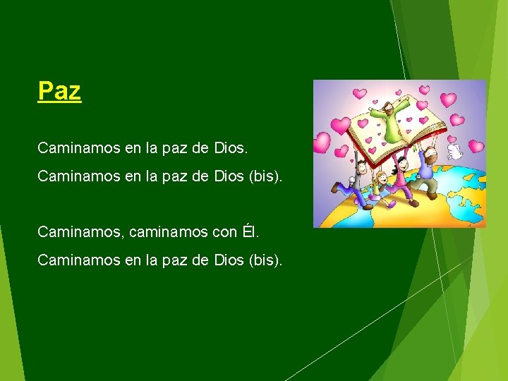 Paz Caminamos en la paz de Dios (bis). Caminamos, caminamos con Él. Caminamos en