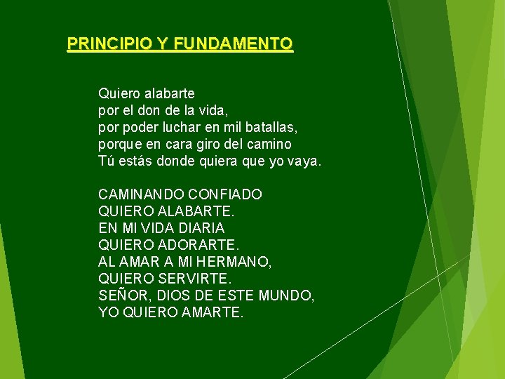 PRINCIPIO Y FUNDAMENTO Quiero alabarte por el don de la vida, por poder luchar