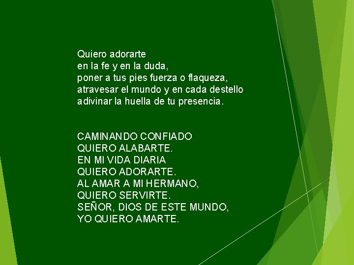 Quiero adorarte en la fe y en la duda, poner a tus pies fuerza