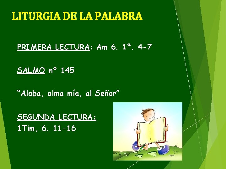 LITURGIA DE LA PALABRA PRIMERA LECTURA: Am 6. 1ª. 4 -7 SALMO nº 145