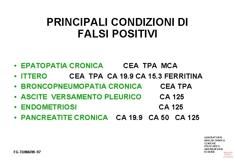 PRINCIPALI CONDIZIONI DI FALSI POSITIVI • • • EPATOPATIA CRONICA CEA TPA MCA ITTERO