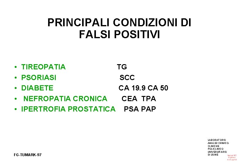 PRINCIPALI CONDIZIONI DI FALSI POSITIVI • • • TIREOPATIA TG PSORIASI SCC DIABETE CA