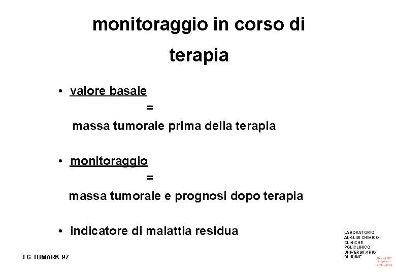 monitoraggio in corso di terapia • valore basale = massa tumorale prima della terapia