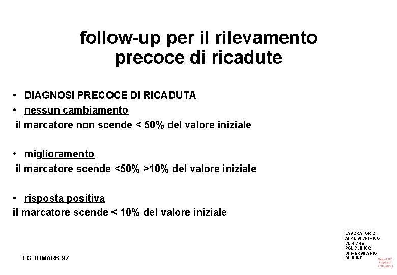 follow-up per il rilevamento precoce di ricadute • DIAGNOSI PRECOCE DI RICADUTA • nessun