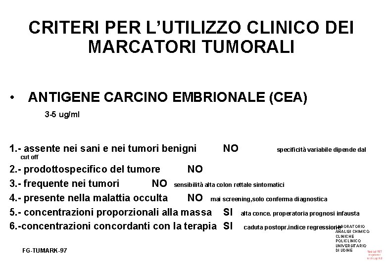 CRITERI PER L’UTILIZZO CLINICO DEI MARCATORI TUMORALI • ANTIGENE CARCINO EMBRIONALE (CEA) 3 -5