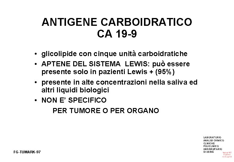 ANTIGENE CARBOIDRATICO CA 19 -9 • glicolipide con cinque unità carboidratiche • APTENE DEL