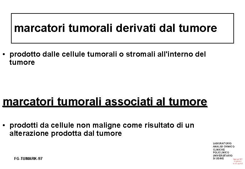 marcatori tumorali derivati dal tumore • prodotto dalle cellule tumorali o stromali all'interno del