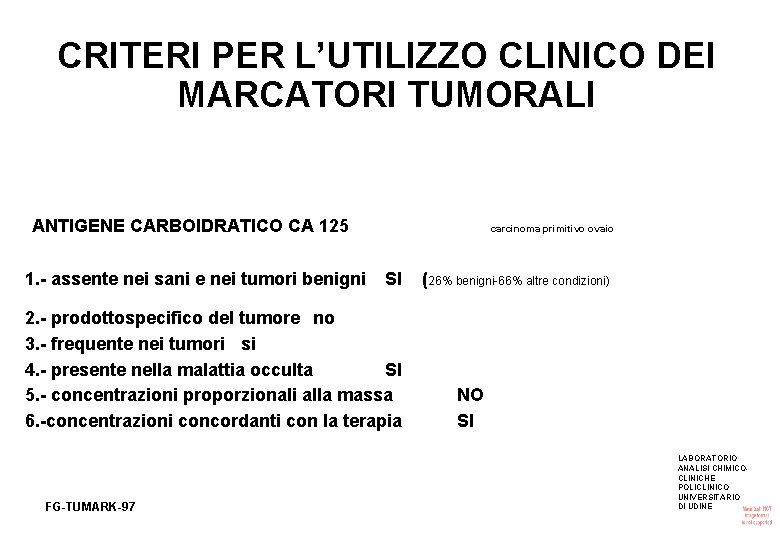 CRITERI PER L’UTILIZZO CLINICO DEI MARCATORI TUMORALI ANTIGENE CARBOIDRATICO CA 125 1. - assente