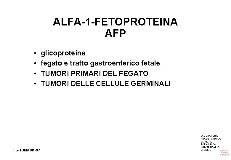 ALFA-1 -FETOPROTEINA AFP • • FG-TUMARK-97 glicoproteina fegato e tratto gastroenterico fetale TUMORI PRIMARI