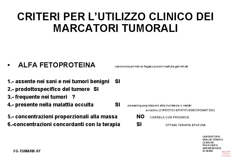 CRITERI PER L’UTILIZZO CLINICO DEI MARCATORI TUMORALI • ALFA FETOPROTEINA 1. - assente nei