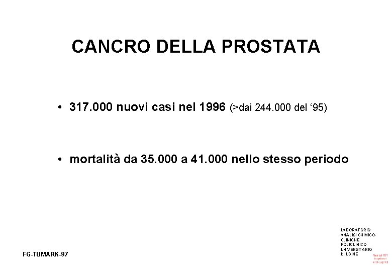 CANCRO DELLA PROSTATA • 317. 000 nuovi casi nel 1996 (>dai 244. 000 del