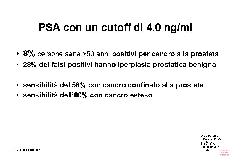 PSA con un cutoff di 4. 0 ng/ml • 8% persone sane >50 anni