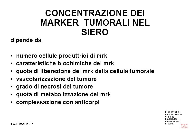 CONCENTRAZIONE DEI MARKER TUMORALI NEL SIERO dipende da • • numero cellule produttrici di