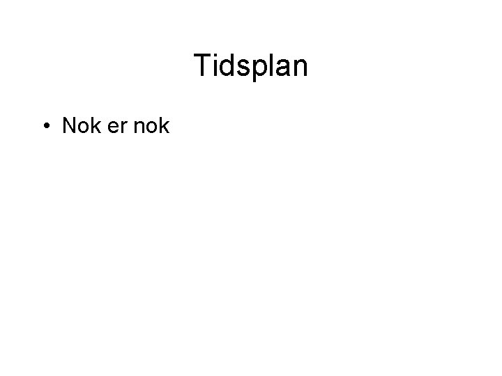 Tidsplan • Nok er nok 