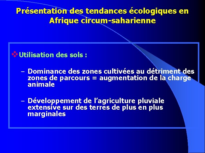 Présentation des tendances écologiques en Afrique circum-saharienne v. Utilisation des sols : – Dominance
