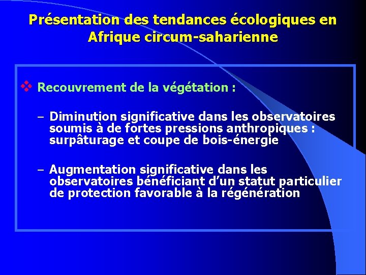 Présentation des tendances écologiques en Afrique circum-saharienne v Recouvrement de la végétation : –