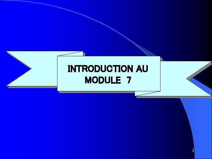 INTRODUCTION AU MODULE 7 2 