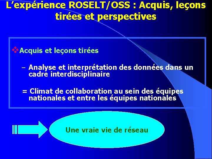 L’expérience ROSELT/OSS : Acquis, leçons tirées et perspectives v. Acquis et leçons tirées –