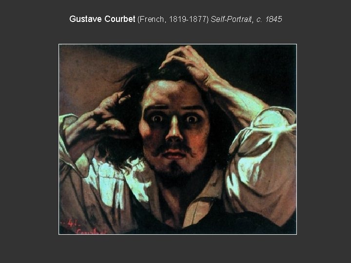 Gustave Courbet (French, 1819 -1877) Self-Portrait, c. 1845 
