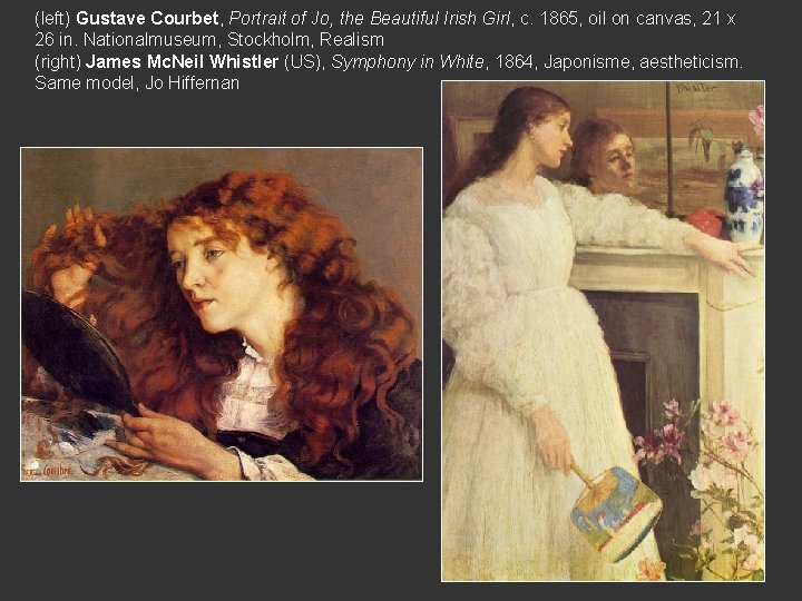 (left) Gustave Courbet, Portrait of Jo, the Beautiful Irish Girl, c. 1865, oil on