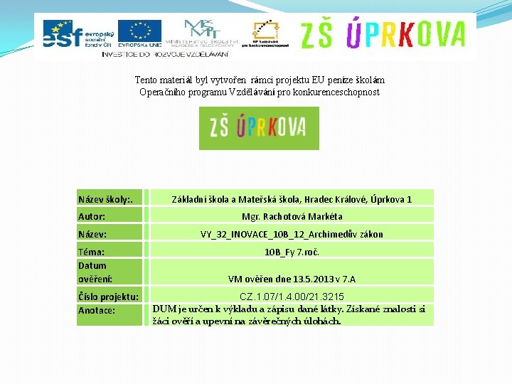 Tento materiál byl vytvořen rámci projektu EU peníze školám Operačního programu Vzdělávání pro konkurenceschopnost