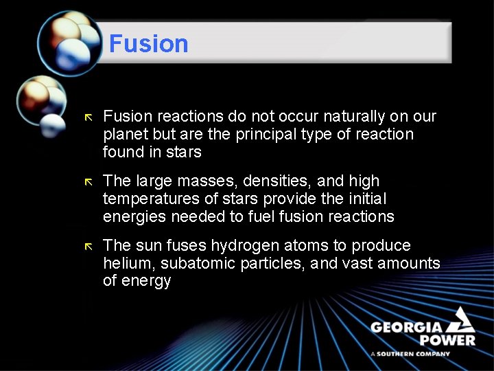 Fusion ã Fusion reactions do not occur naturally on our planet but are the