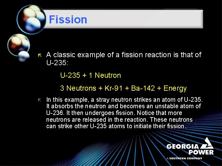 Fission ã A classic example of a fission reaction is that of U-235: U-235
