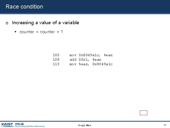 Race condition Increasing a value of a variable counter = counter + 1 105