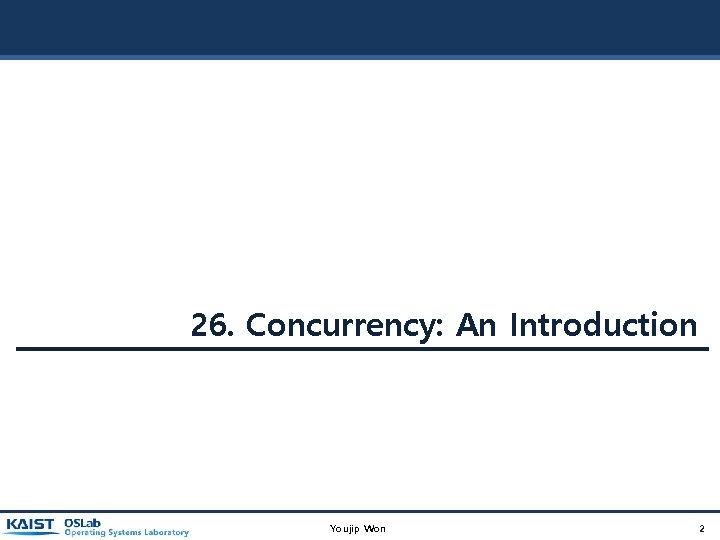 26. Concurrency: An Introduction Youjip Won 2 