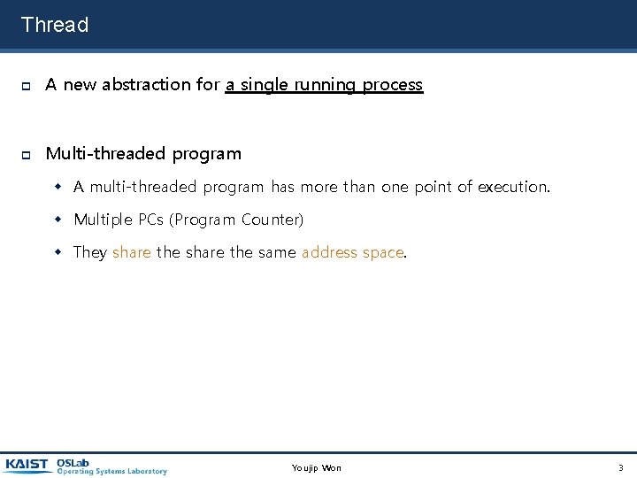 Thread A new abstraction for a single running process Multi-threaded program A multi-threaded program