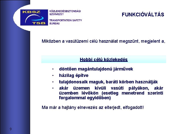 FUNKCIÓVÁLTÁS Miközben a vasútüzemi célú használat megszűnt, megjelent a, Hobbi célú közlekedés • • FUNKCIÓVÁLTÁS Miközben a vasútüzemi célú használat megszűnt, megjelent a, Hobbi célú közlekedés • •