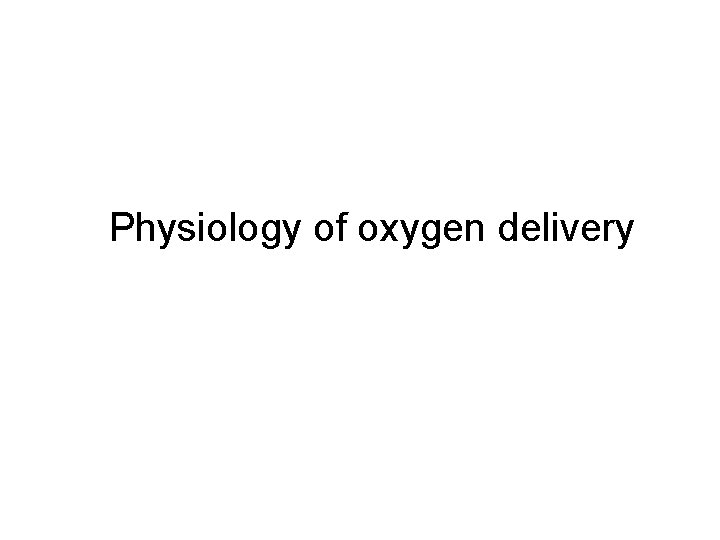 Physiology of oxygen delivery 