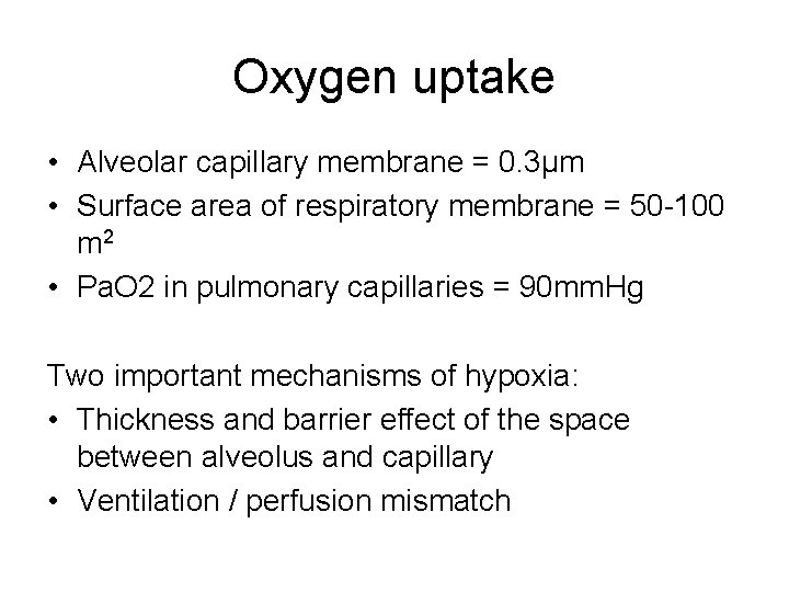 Oxygen uptake • Alveolar capillary membrane = 0. 3µm • Surface area of respiratory